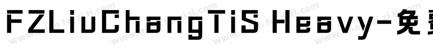 FZLiuChangTiS Heavy字体转换